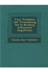 Zwey Predigten Auf Veranlassung Des In N�rnberg Gefeyerten Siegesfestes