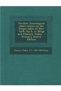 Further Limnological Observations on the Finger Lakes of New York. by E. A. Birge and Chancey Juday