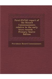 First-[Fifth] Report of the Record Commisssioners Relative to the Early Town Records
