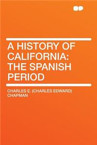 A History of California: The Spanish Period