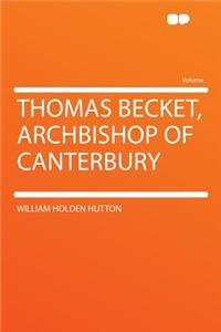 Thomas Becket, Archbishop of Canterbury