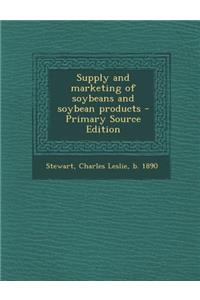 Supply and Marketing of Soybeans and Soybean Products - Primary Source Edition