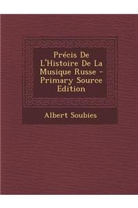 Precis de L'Histoire de La Musique Russe - Primary Source Edition