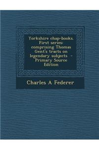Yorkshire Chap-Books. First Series