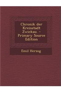 Chronik Der Kreisstadt Zwickau.