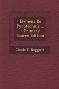 Elemens De Pyrotechnie ...