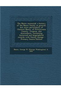 The Nance Memorial: A History of the Nance Family in General, But More Particularly of Clement Nance, of Pittsylvania County, Virginia, an