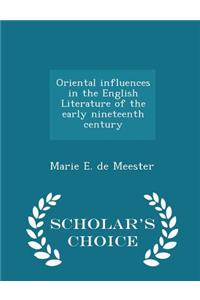 Oriental Influences in the English Literature of the Early Nineteenth Century - Scholar's Choice Edition