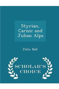 Styrian, Carnic and Julian Alps - Scholar's Choice Edition