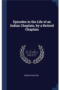 Episodes in the Life of an Indian Chaplain, by a Retired Chaplain