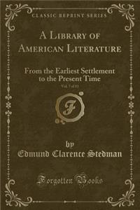A Library of American Literature, Vol. 7 of 11