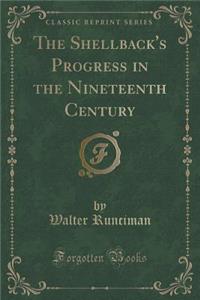 The Shellback's Progress in the Nineteenth Century (Classic Reprint)