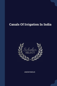 Canals Of Irrigation In India