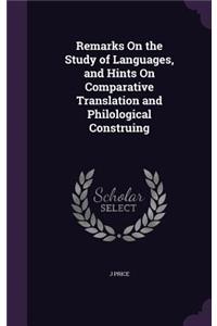 Remarks on the Study of Languages, and Hints on Comparative Translation and Philological Construing