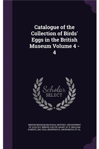 Catalogue of the Collection of Birds' Eggs in the British Museum Volume 4 - 4