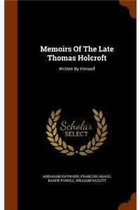 Memoirs Of The Late Thomas Holcroft