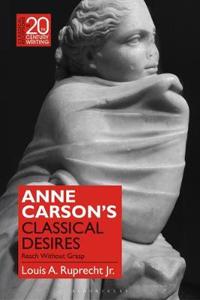 Anne Carson's Classical Desires: Reach Without Grasp