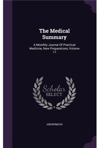 The Medical Summary: A Monthly Journal Of Practical Medicine, New Preparations, Volume 17