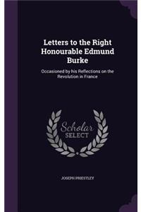 Letters to the Right Honourable Edmund Burke