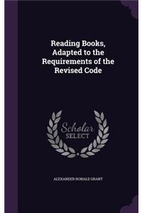 Reading Books, Adapted to the Requirements of the Revised Code