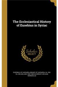 The Ecclesiastical History of Eusebius in Syriac