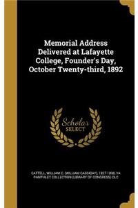 Memorial Address Delivered at Lafayette College, Founder's Day, October Twenty-third, 1892