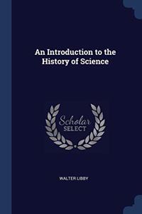 AN INTRODUCTION TO THE HISTORY OF SCIENC