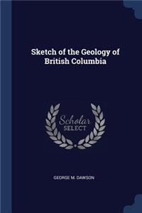 Sketch of the Geology of British Columbia
