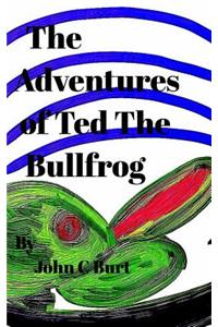 The Adventures of Ted The Bullfrog