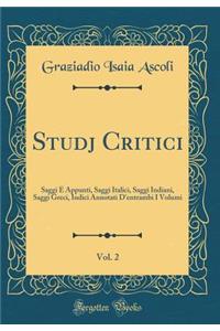 Studj Critici, Vol. 2: Saggi E Appunti, Saggi Italici, Saggi Indiani, Saggi Greci, Indici Annotati d'Entrambi I Volumi (Classic Reprint)