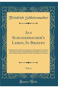 Aus Schleiermacher's Leben; In Briefen, Vol. 4