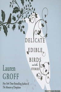 Delicate Edible Birds and Other Stories