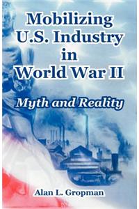 Mobilizing U.S. Industry in World War II