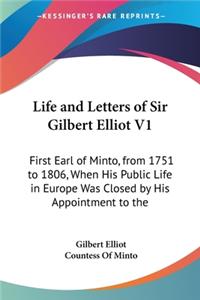 Life and Letters of Sir Gilbert Elliot V1