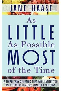 As Little As Possible Most of the Time