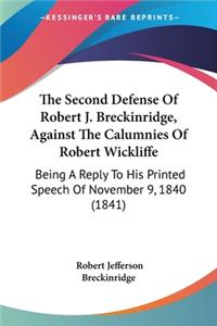 The Second Defense Of Robert J. Breckinridge, Against The Calumnies Of Robert Wickliffe