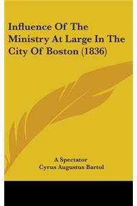 Influence Of The Ministry At Large In The City Of Boston (1836)