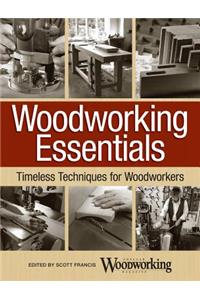 Woodworking Essentials: Timeless Techniques for Woodworkers