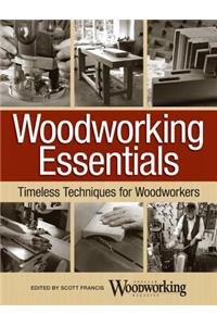 Woodworking Essentials: Timeless Techniques for Woodworkers