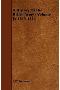 A History Of The Brtish Army - Volume IX 1813-1814