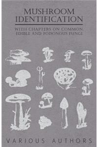 Mushroom Identification - With Chapters on Common, Edible and Poisonous Fungi