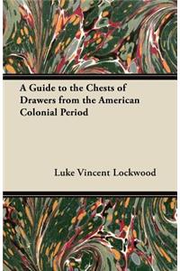 A Guide to the Chests of Drawers from the American Colonial Period