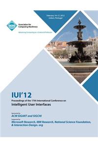 IUI 12 Proceedings of the 17th International Conference on Intelligent User Interfaces