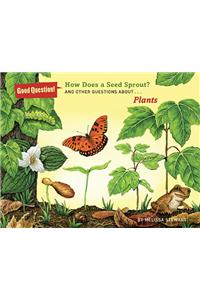 How Does a Seed Sprout?: And Other Questions about Plants