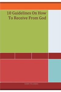 10 Guidelines on How to Receive from God