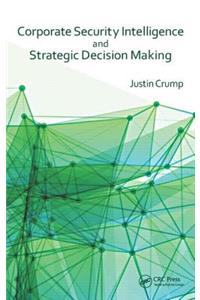 Corporate Security Intelligence and Strategic Decision Making