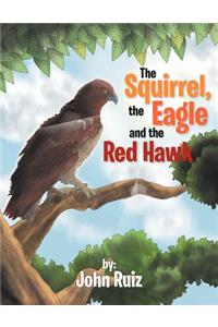 Squirrel, the Eagle and the Red Hawk