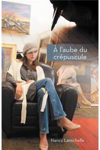 A L'Aube Du Crepuscule