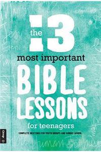 The 13 Most Important Bible Lessons for Teenagers