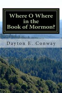 Where O Where in the Book of Mormon?